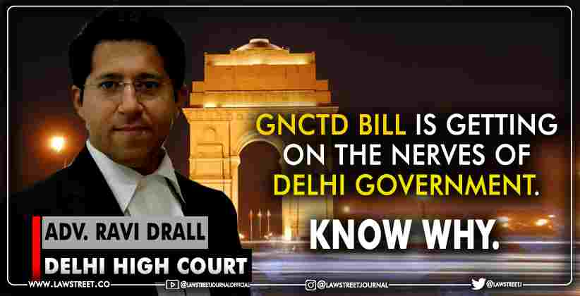 GNCTD Bill Is Getting On The Nerves-Delhi Government-Know Why.